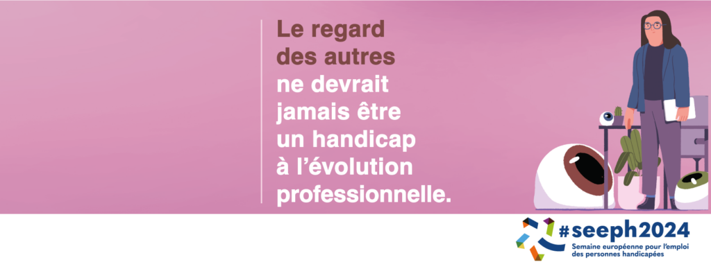 Bandeau qui dit "Le regard des autres ne devrait jamais être un handicap à l'évolution professionnelle"